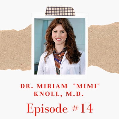 Dr. Miriam “Mimi”  Knoll, M.d