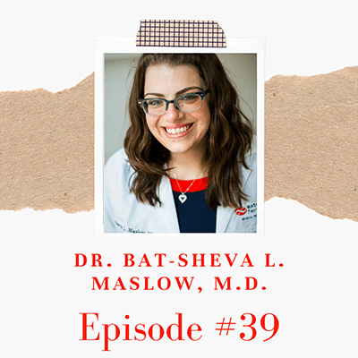 Dr.  Bat- Sheva L. Maslow, M.D.